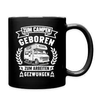 Zum Campen geboren zum Arbeiten gezwungen Camping  - Tasse einfarbig - Schwarz - Rechts