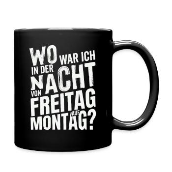 Wo war ich in der Nacht von Freitag auf Montag - Tasse einfarbig - Schwarz - Rechts