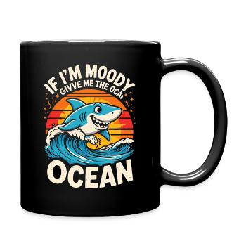 IF IM MOODY GIVVE ME THE OCEAN Funny Shark Ocean - Full Colour Mug - black - Right