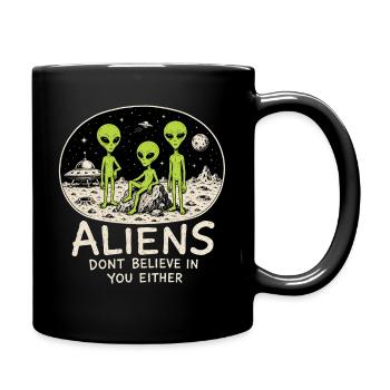 Les extraterrestres ne croient pas en toi non plus - Mug uni - noir - Droite