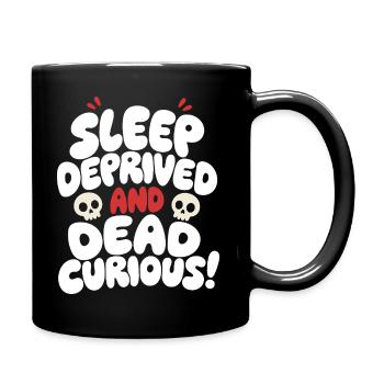 Sleep Deprived and Dead Curious - Full Colour Mug - black - Right