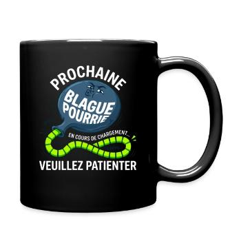 Prochaine Blague Pourrie Chargement Humour - Mug uni - noir - Droite