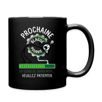 Prochaine Blague Pourrie Chargement Humour - Mug uni - noir - Droite
