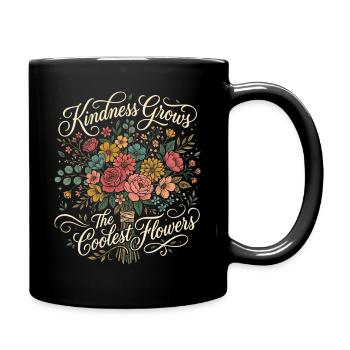 Freundlichkeit Lässt Die Coolsten Blumen Wachsen - Tasse einfarbig - Schwarz - Rechts