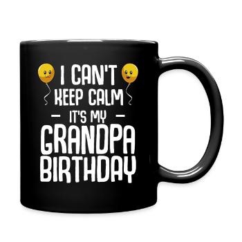 Grandpa Birthday I Can't Keep Calm - Tasse einfarbig - Schwarz - Rechts