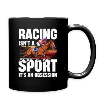 Racing Isnt A Sport Its An Obsession Pferderennen - Tasse einfarbig - Schwarz - Rechts