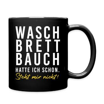 Waschbrettbauch hatte ich schon. Steht mir nicht!! - Tasse einfarbig - Schwarz - Rechts