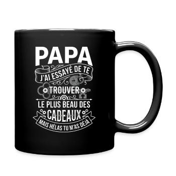 Papa Tu M'as Déjà Le Plus Beau Cadeau Humour - Mug uni - noir - Droite