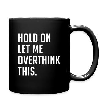 Attendez, laissez-moi trop réfléchir à cela - Mug uni - noir - Droite