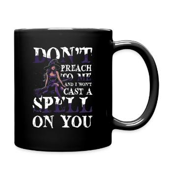  Hexe Halloween DONT PREACH TO ME AND I WONT CAST - Tasse einfarbig - Schwarz - Rechts