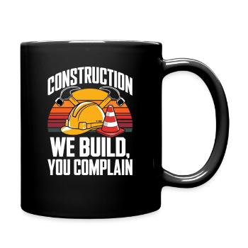  Construction We Build You Complain Baustelle - Tasse einfarbig - Schwarz - Rechts