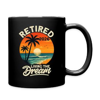 Retired 2026 Living The Dream - Tasse einfarbig - Schwarz - Rechts