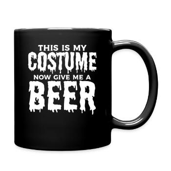 This Is My Costume Now Give Me A Beer - Halloween - Tasse einfarbig - Schwarz - Rechts