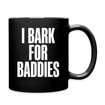 Ich belle für Baddies. - Tasse einfarbig - Schwarz - Rechts