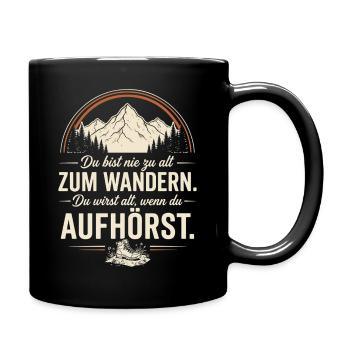 du bist nie zu alt zum wandern du wirst alt wen - Tasse einfarbig - Schwarz - Rechts