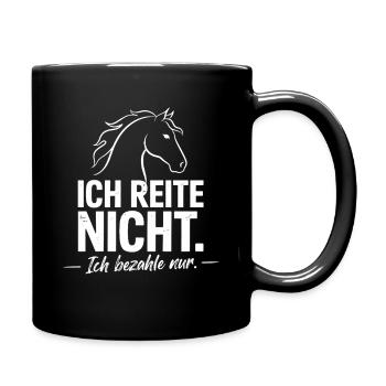 Ich Reite Nicht Ich Bezahle Nur Pferd Reiter - Tasse einfarbig - Schwarz - Rechts