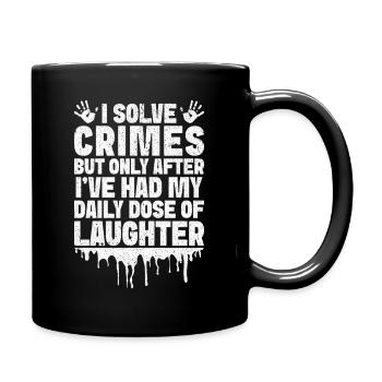 Forensic Analyst Had My Daily Dose Of Laughter - Tasse einfarbig - Schwarz - Rechts