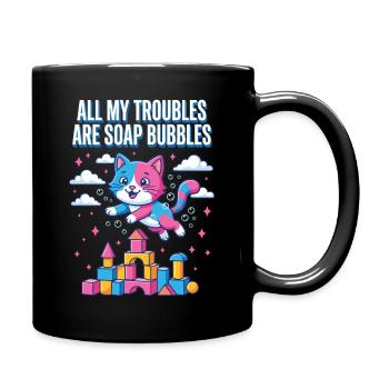All My Troubles Are Soap Bubbles - Tasse einfarbig - Schwarz - Rechts