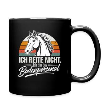  Ich Reite Nicht Ich Bin Das Bodenpersonal Pferd - Tasse einfarbig - Schwarz - Rechts