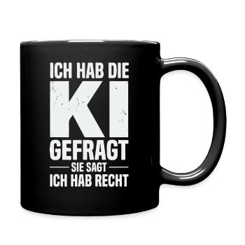 ich hab die ki gefragt sie sagt ich hab recht - Tasse einfarbig - Schwarz - Rechts