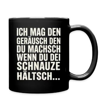 Ich mag den Geraeusch den du machsch wenn du dei - Tasse einfarbig - Schwarz - Rechts