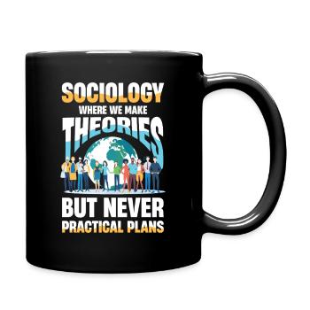 Sociology Where We Make Theories But Never - Full Colour Mug - black - Right
