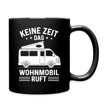 Keine Zeit das Wohnmobil ruft Camping Sprüche - Tasse einfarbig - Schwarz - Rechts