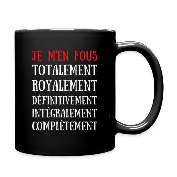 Je M'en Fous Totalement .. Complétement - Mug uni - noir - Droite
