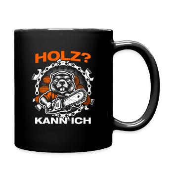 Holz? Kann ich Holzfäller Waldarbeiter Forstwirt - Tasse einfarbig - Schwarz - Rechts