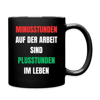 Minusstunden Arbeit Plusstunden Leben - Tasse einfarbig - Schwarz - Rechts