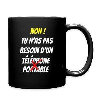 Tu n'as pas besoin d'un téléphone portable - Mug uni - noir - Droite