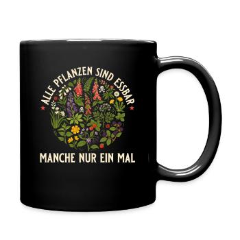 Alle Pflanzen sind essbar - Manche nur 1x Gärtnern - Tasse einfarbig - Schwarz - Rechts