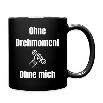 Ohne Drehmoment Ohne Mich - Tasse einfarbig - Schwarz - Rechts