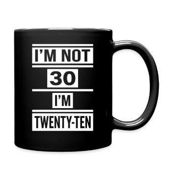 Je n’ai pas 30 ans, j’ai 20 ans dix ans - Mug uni - noir - Droite