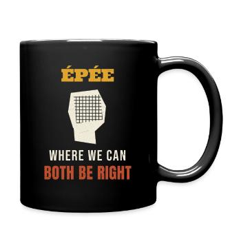 Fencing Epee Where We Can Both Be Right Funny Fenc - Tasse einfarbig - Schwarz - Rechts