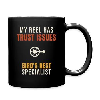 Fishing My Reel Has Trust Issues Bird's Nest Angle - Tasse einfarbig - Schwarz - Rechts