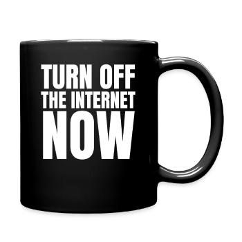 Turn Off The Internet Now - Tasse einfarbig - Schwarz - Rechts