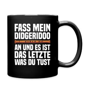Fass mein Didgeridoo an – frecher Musikerspruch - Tasse einfarbig - Schwarz - Rechts
