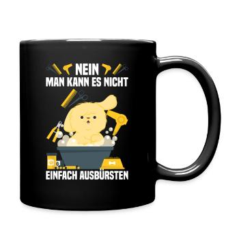 Nein, man kann es nicht einfach ausbürsten - Tasse einfarbig - Schwarz - Rechts