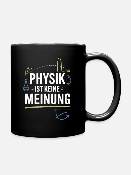 Physik ist keine Meinung für Physiker und Nerds - Tasse einfarbig - Schwarz
