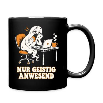 Nur geistig anwesend – Der Geist im Büro - Tasse einfarbig - Schwarz - Rechts