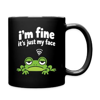 Mir geht's gut, es ist nur mein Gesicht. - Tasse einfarbig - Schwarz - Rechts