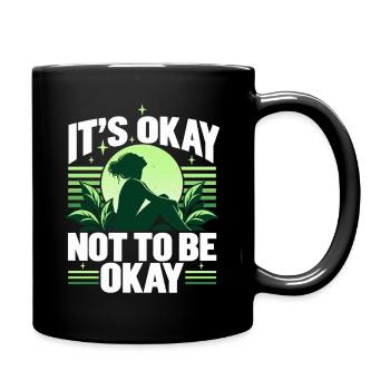 Mentale Gesundheit IT'S OKAY NOT TO BE OKAY  - Tasse einfarbig - Schwarz - Rechts