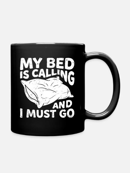 Mein Bett ruft und ich muss gehen - Tasse einfarbig - Schwarz