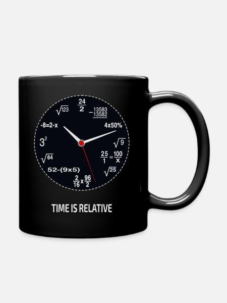Time Is Relative – Wissenschaft und Zeit - Tasse einfarbig - Schwarz