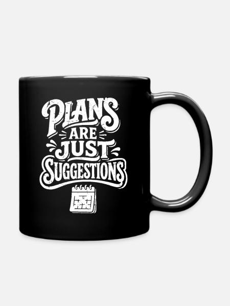 Die Pläne sind nur Vorschläge. - Tasse einfarbig - Schwarz