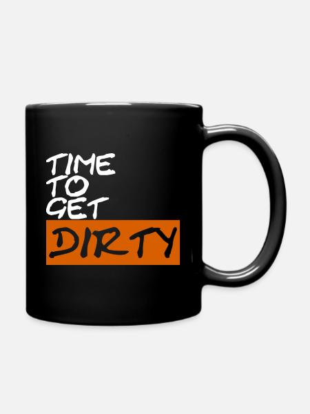 Time to get Dirty - Tasse einfarbig - Schwarz