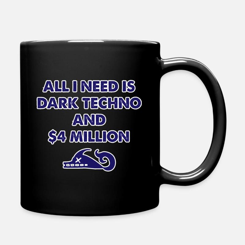 Dark Techno | Alles, was ich brauche, ist Dark Techno und 4 Mill - Tasse einfarbig - Schwarz