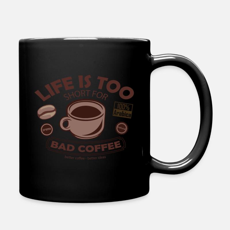 Life is too short for bad coffee Kaffee Spruch - Tasse einfarbig - Schwarz