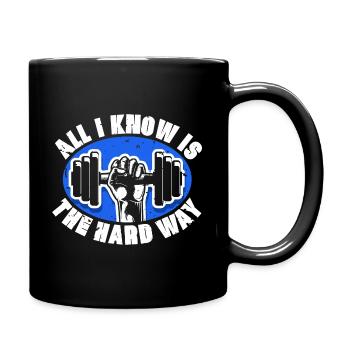 all i know is the hard way - Full Colour Mug - black - Right